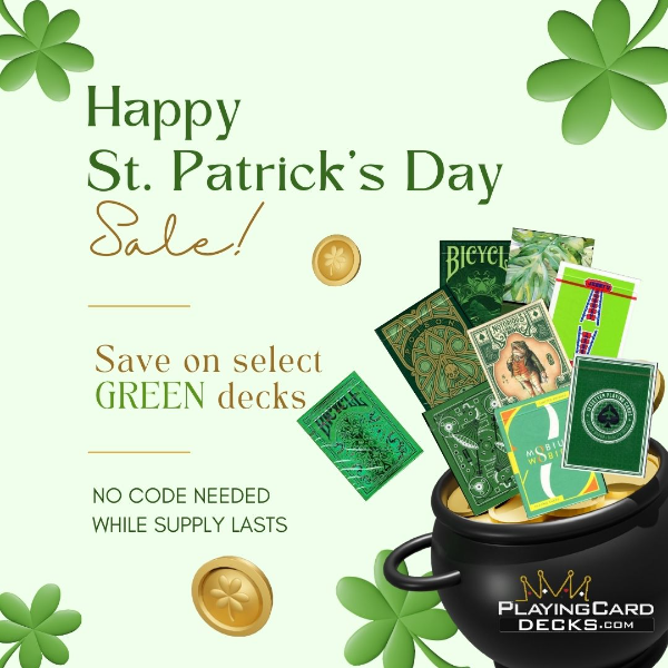 %Happy % St. Patricks Day Solet o Save on select GREEN decks NO CODE NEEDED WHILE SUPPLY LASTS * PLAYINGCARD DECKS.com 