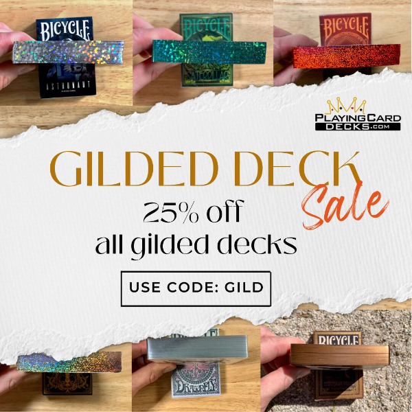  PLAYINGCARD DECKS.con 25% oft all gilded decks USE CODE: GILD 